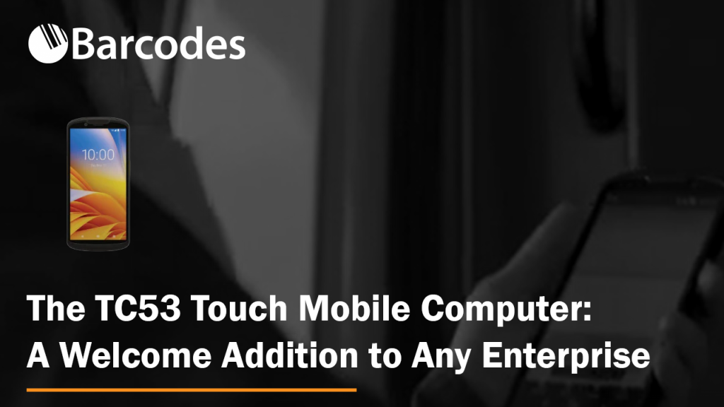 zebra tc53 mobile touch computer is a welcome addition to any enterprise