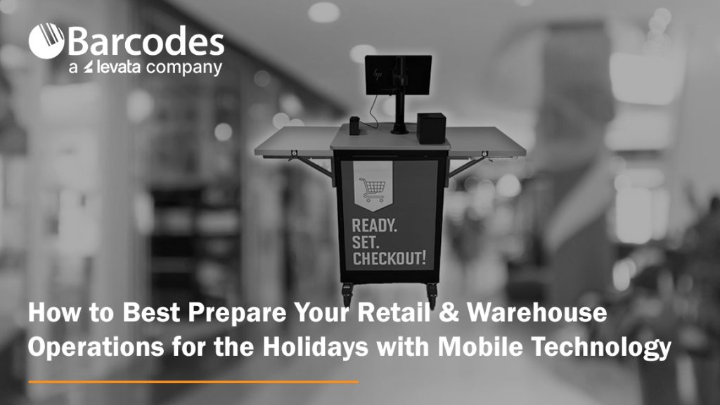 How to Best Prepare Your Retail and Warehouse Operations for the Holidays with Mobile Technology