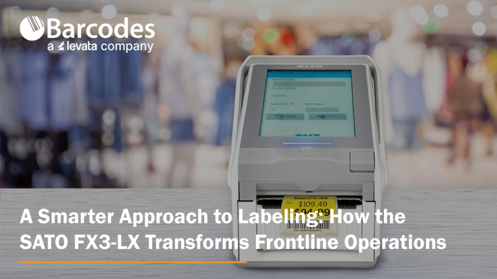 A Smarter Approach to Labeling: How the SATO FX3-LX Transforms Frontline Operations