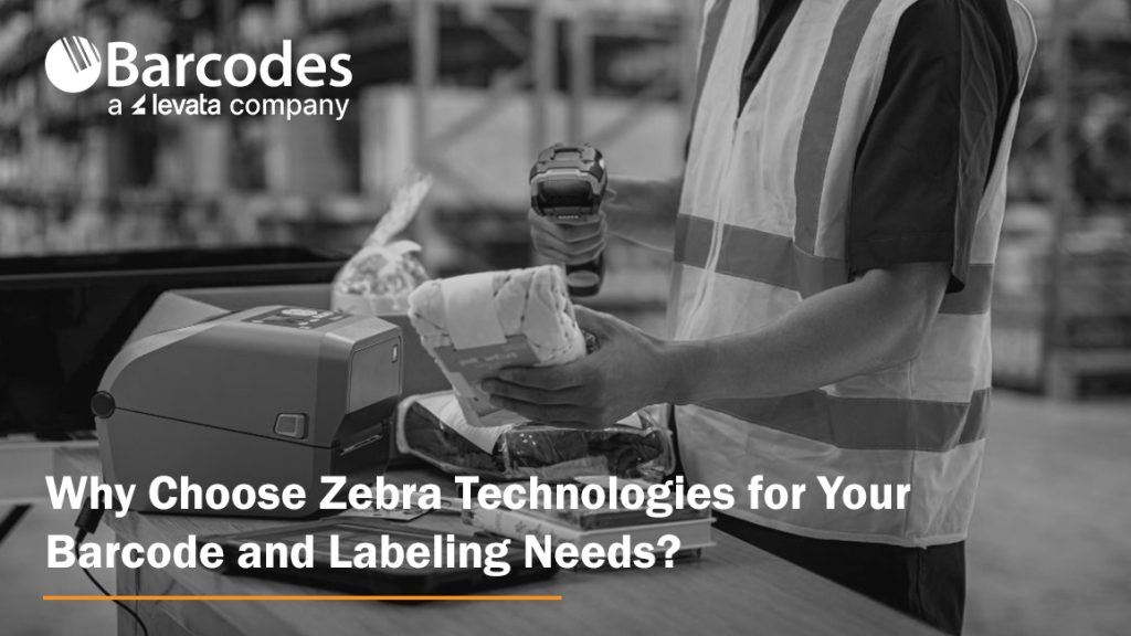 Why Choose Zebra Technologies for Your Barcode and Labeling Needs?