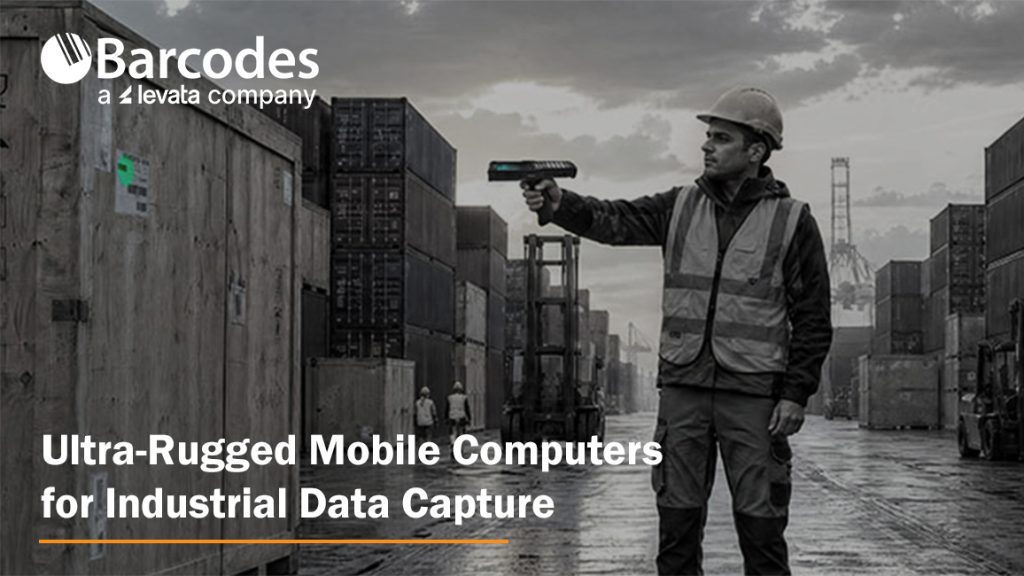 Choosing the Best Ultra-Rugged Mobile Computers for Industrial Data Capture